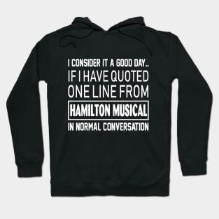 Quoted one line from Hamilton Musical in normal conversation Hoodie